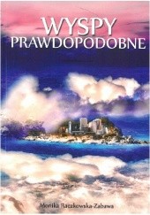 Okładka książki Wyspy Prawdopodobne Monika Raczkowska-Zabawa