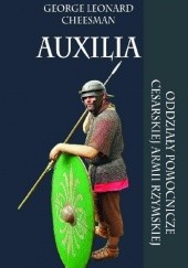 Auxilia. Oddziały pomocnicze cesarskiej armii rzymskiej
