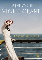 Okładka książki Tajne życie Violet Grant Beatriz Williams