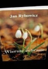 Okładka książki Wiersze zebrane Jan Rybowicz
