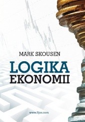 Okładka książki Logika ekonomii Mark Skousen