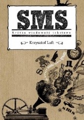 Okładka książki SMS Krótka wiadomość tekstowa Krzysztof Luft