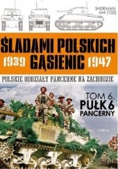 Okładka książki 6 Pułk Pancerny Zbigniew Lalak, Juliusz S. Tym