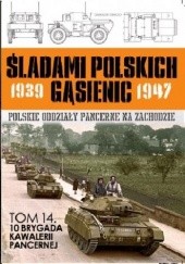 Okładka książki 10 Brygada Kawalerii Pancernej Zbigniew Lalak, Juliusz S. Tym