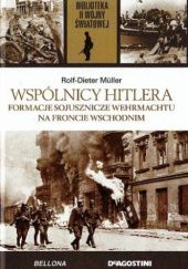 Okładka książki Wspólnicy Hitlera : formacje sojusznicze Wehrmachtu na froncie wschodnim Rolf-Dieter Müller