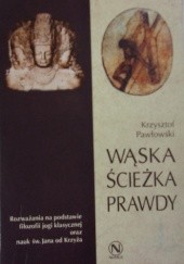 Okładka książki Wąska ścieżka prawdy : rozważania na podstawie filozofii jogi klasycznej oraz nauk św. Jana od Krzyża Krzysztof Pawłowski