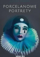 Okładka książki Porcelanowe portrety Justyna Towarek