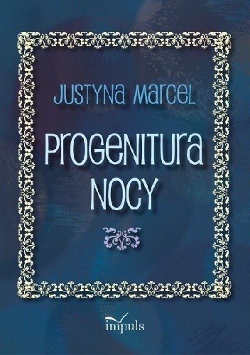 Okładka książki Progenitura nocy Justyna Marcel