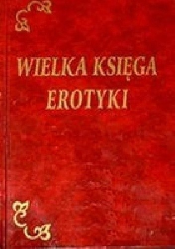 Wielka Księga Erotyki Praca Zbiorowa Książka W Lubimyczytacpl 1886
