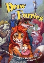 Okładka książki Draw Furries : How to Create Anthropomorphic and Fantasy Animals Lindsay Cibos, Jared Hodges