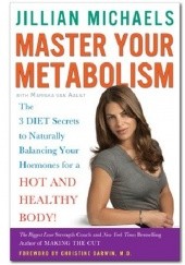 Okładka książki Master Your Metabolism: The 3 Diet Secrets to Naturally Balancing Your Hormones for a Hot and Healthy Body! Jillian Michaels