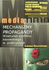 Mechanizmy propagandy. Wizerunek konfliktu kosowskiego w publicystyce