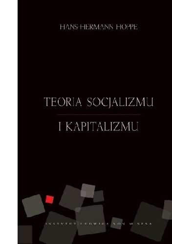 Okładka książki Teoria socjalizmu i kapitalizmu Hans Hermann Hoppe