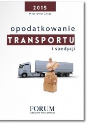 Okładka książki Opodatkowanie transportu i spedycji Wiesława Dyszy