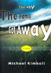 Okładka książki The Way The Family Got Away Michael Kimball
