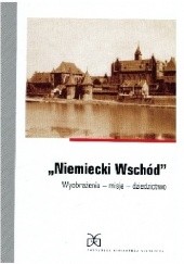 Okładka książki Niemiecki Wschód. Wyobrażenia - misja - dziedzictwo. Christoph Klessmann