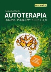 Okładka książki Autoterapia. Pokonaj problemy, stres i lęki Magdalena Staniek