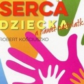 Okładka książki Dotknąć serca dziecka, a nawet nastolatka Robert Kościuszko