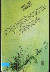 Okładka książki Romantyczne i zielone Maciej Józef Kononowicz
