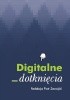 Okładka książki Digitalne dotknięcia. Teoria w praktyce/Praktyka w teorii. Piotr Zawojski