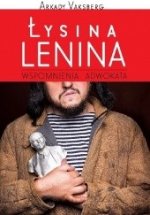 Okładka książki Łysina Lenina. Wspomnienia adwokata Arkadij Waksberg