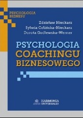 Okładka książki Psychologia coachingu biznesowego Sylwia Celińska-Nieckarz, Dorota Godlewska-Werner, Zdzisław Nieckarz