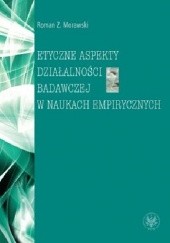 Okładka książki Etyczne aspekty działalności badawczej w naukach empirycznych Roman Morawski