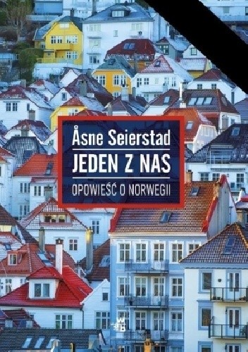 Okładka książki Jeden z nas. Opowieść o Norwegii Åsne Seierstad
