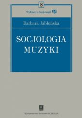 Okładka książki Socjologia muzyki Barbara Jabłońska