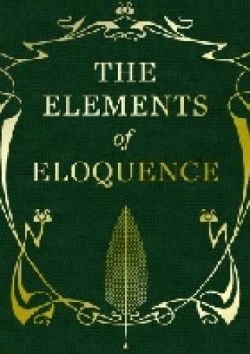 Okładka książki The Elements of Eloquence: How to Turn the Perfect English Phrase Mark Forsyth