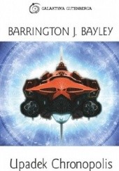 Okładka książki Upadek Chronopolis Barrington J. Bayley