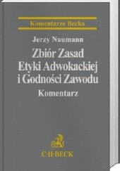 Okładka książki Zbiór Zasad Etyki Adwokackiej i Godności Zawodu. Komentarz. Jerzy Naumann