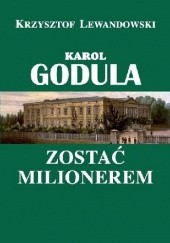Okładka książki Karol Godula. Zostać milionerem Krzysztof Lewandowski