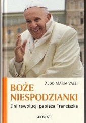 Okładka książki Boże niespodzianki. Dni rewolucji papieża Franciszka Aldo Maria Valli