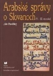 Okładka książki Arabské správy o Slovanoch: (9.-12. storočie)