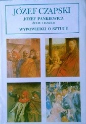 Okładka książki Józef Pankiewicz. Życie i dzieło. Wypowiedzi o sztuce Józef Czapski
