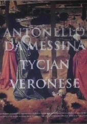 Okładka książki Antonello da Messina, Tycjan, Veronese. Mistrzowie malastwa włoskiego z kolekcji Muzeum Narodowego Brukenthala w Sibiu, Rumunia praca zbiorowa