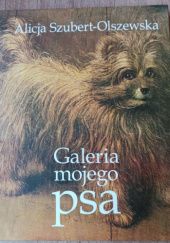 Okładka książki Galeria mojego psa Alicja Szubert-Olszewska