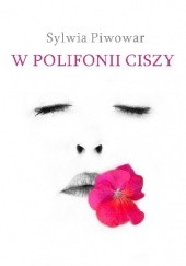 Okładka książki W polifonii ciszy Sylwia Piwowar