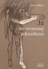 Okładka książki Ja we wczesnej schizofrenii Jerzy Zadęcki