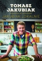 Okładka książki Jakubiak lokalnie Tomasz Jakubiak
