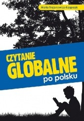 Okładka książki Czytanie globalne po polsku. Maria Trojanowicz-Kasprzak