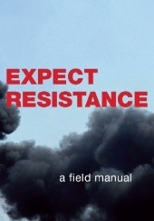 Okładka książki Expect Resistance - a field manual CrimethInc. Ex-Workers' Collective