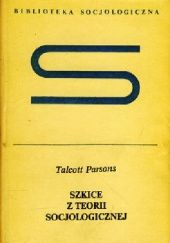 Okładka książki Szkice z teorii socjologicznej Talcott Parsons