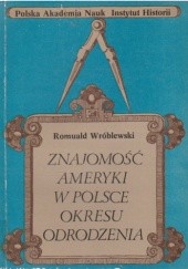Okładka książki Znajomość Ameryki w Polsce okresu Odrodzenia Romuald Wróblewski