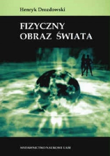 Okładka książki Fizyczny obraz świata Henryk Drozdowski