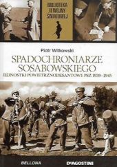 Okładka książki Spadochroniarze Sosabowskiego. Jednostki powietrznodesantowe PSZ 1939-1945 Piotr Witkowski