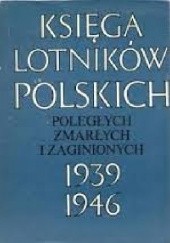 Okładka książki Księga Lotników Polskich. Poległych, Zmarłych i Zaginionych 1939-1946