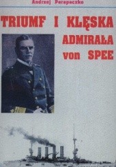 Okładka książki Triumf i Klęska Admirała von Spee Andrzej Perepeczko