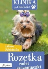 Okładka książki Rozetka rodzi szczeniaczki Liliana Fabisińska